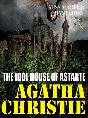 cover image of The Idol House of Astarte. Miss Marple Mysteries